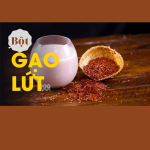 Bột gạo lứt nguyên chất – Bột dành cho người giảm cân